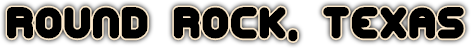 Round Rock, Texas Round Rock, Texas